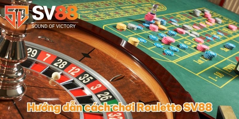 Hướng dẫn cách chơi Roulette SV88