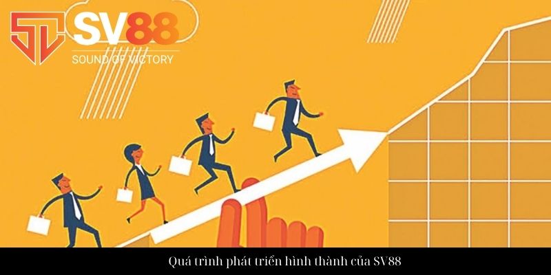 Quá trình phát triển hình thành của SV88