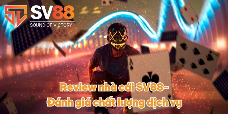 Review nhà cái SV88- Đánh giá chất lượng dịch vụ