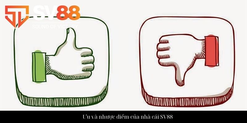 Ưu và nhược điểm của nhà cái SV88